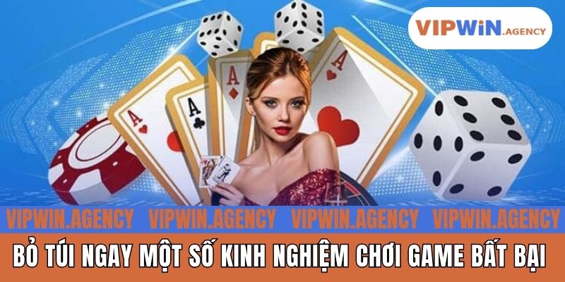 Bỏ túi ngay một số kinh nghiệm chơi bất bại