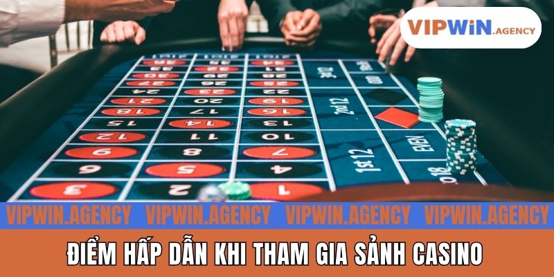 Điểm hấp dẫn khi tham gia sảnh casino