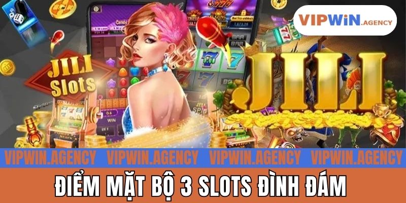 Điểm mặt bộ 3 slots đình đám