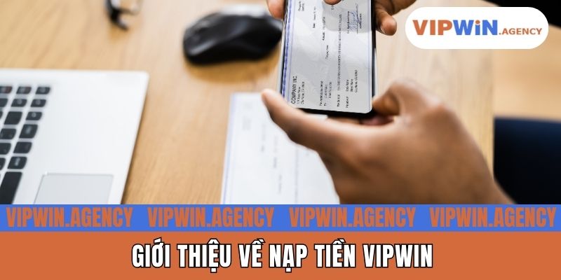 Giới thiệu về nạp tiền Vipwin