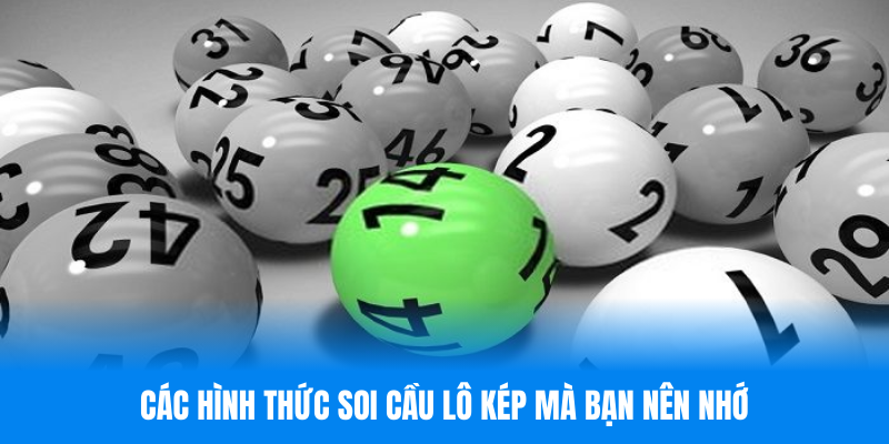 Các hình thức soi cầu lô kép mà bạn nên nhớ