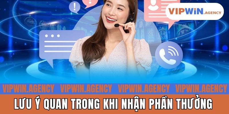 Lưu ý quan trong khi nhận phần thưởng