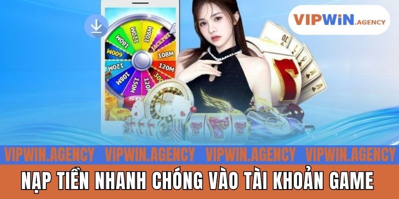 Nạp tiền nhanh chóng vào tài khoản game
