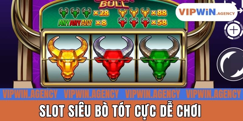 Slot siêu bò tót cực dễ chơi