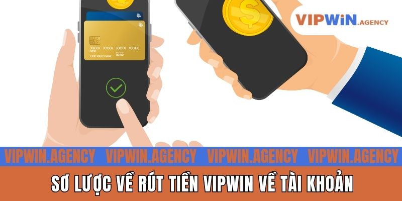 Sơ lược về rút tiền Vipwin về tài khoản