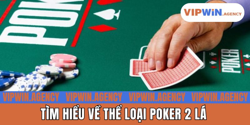 Tìm hiểu về thể loại poker 2 lá