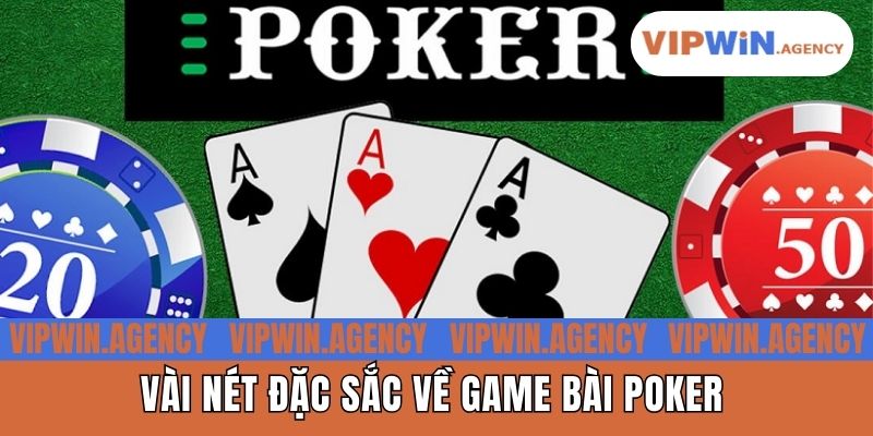 Vài nét đặc sắc về game bài Poker