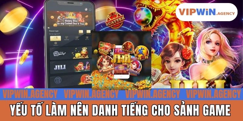Yếu tố làm nên danh tiếng cho sảnh game