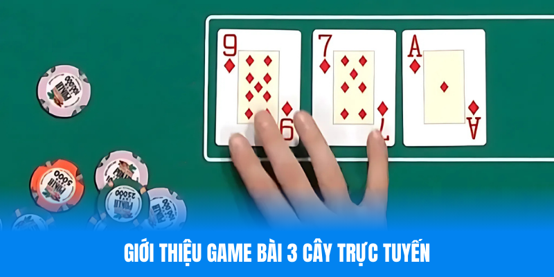 Giới thiệu game bài 3 cây trực tuyến